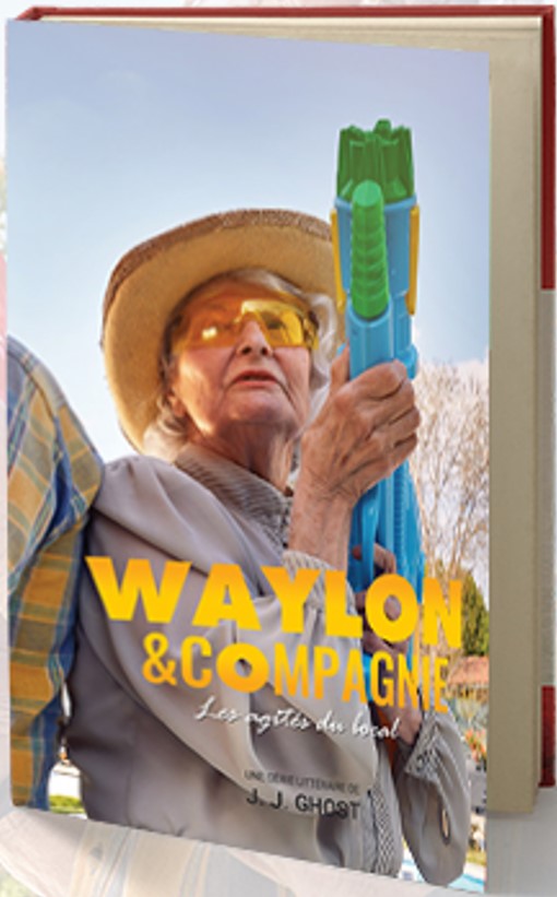 Couverture d’ouvrage : J.J. Ghost_Waylon & Compagnie : Les agités du bocal