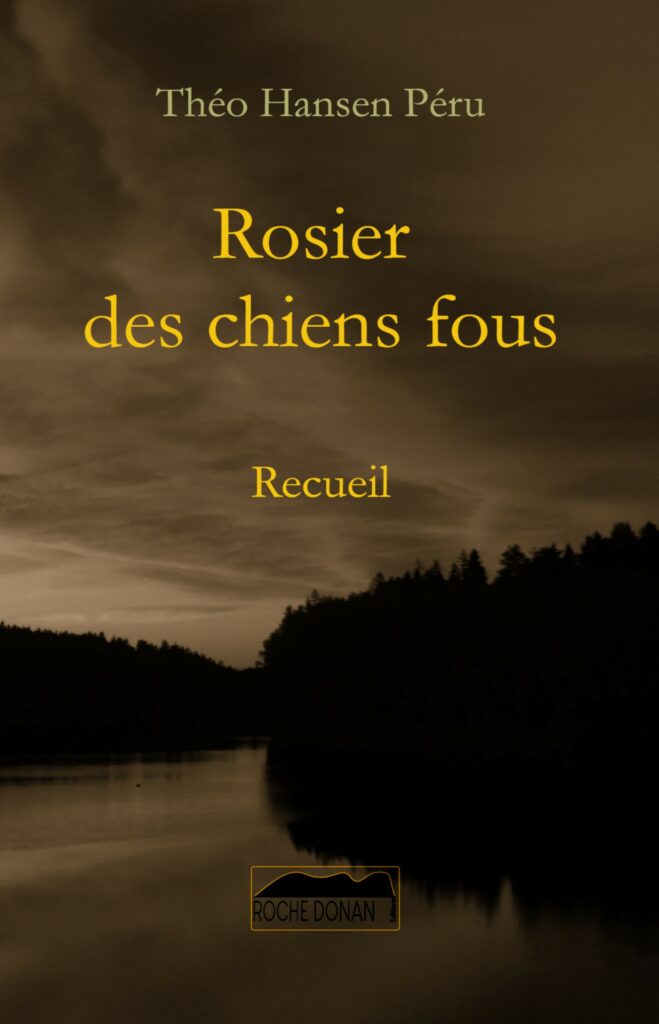 Couverture d’ouvrage : Rosier des chiens fous_Théo Hansen Péru